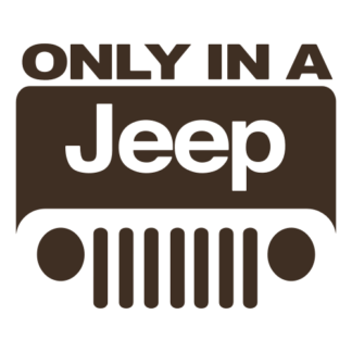Only In A Jeep Decal (Brown)